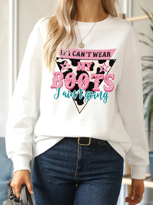 Express Your Style with the "IF I CAN'T WEAR MY BOOTS I AIN'T GOING" Sweatshirt